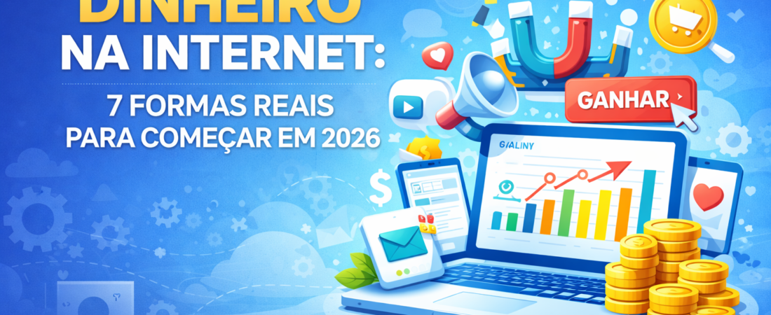 Como Ganhar Dinheiro na Internet: 7 Formas Reais Para Começar em 2026