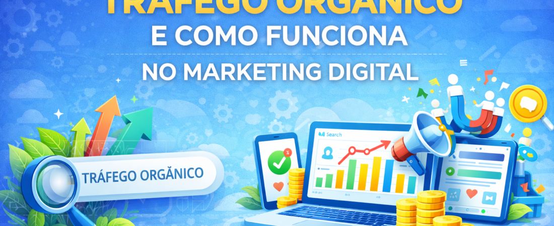 O que é Tráfego Orgânico e Como Funciona no Marketing Digital
